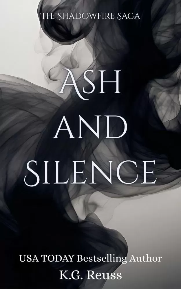 Ash and Silence (The Shadowfire Saga #1) by K.G. Reuss