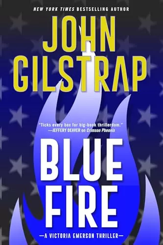 Blue Fire (Victoria Emerson Thrillers #2) by John Gilstrap