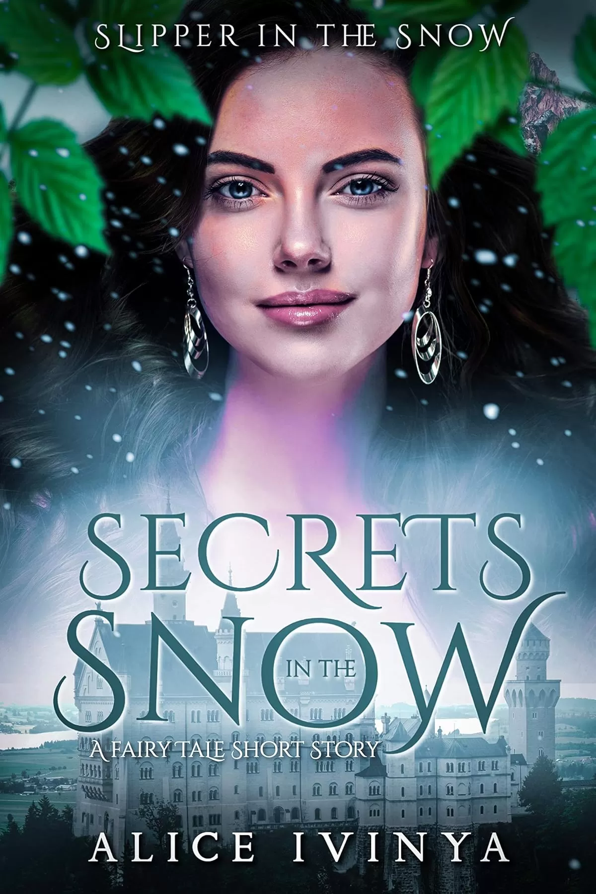 Secrets in the Snow: A Christmas Fairytale Short Story (Slipper in the Snow #3) by Alice Ivinya