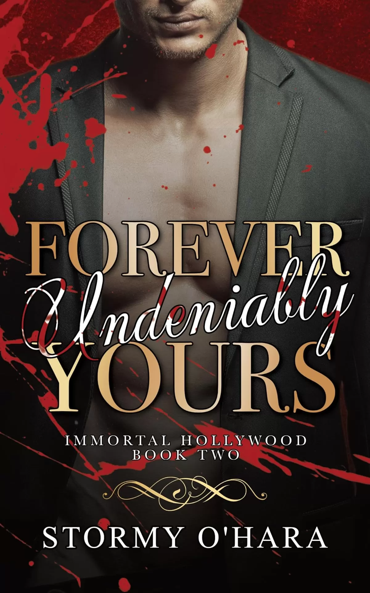 Forever Undeniably Yours: A Spicy Paranormal Vampire Romance (Immortal Hollywood #2) by Stormy O'Hara