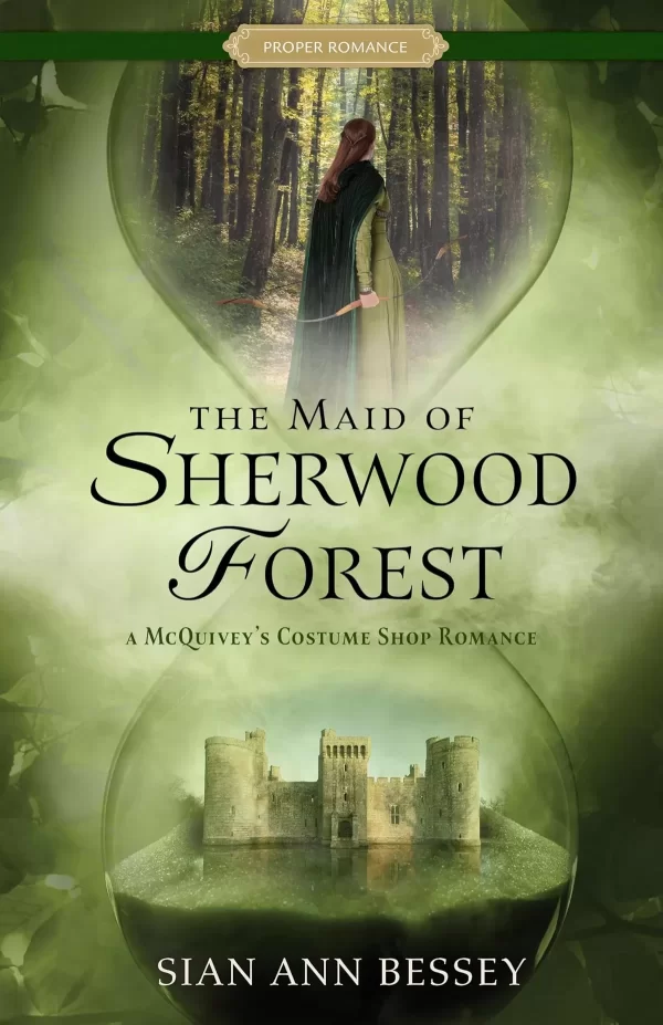 The Maid of Sherwood Forest (A McQuivey's Costume Shop Romance #2) by Sian Ann Bessey