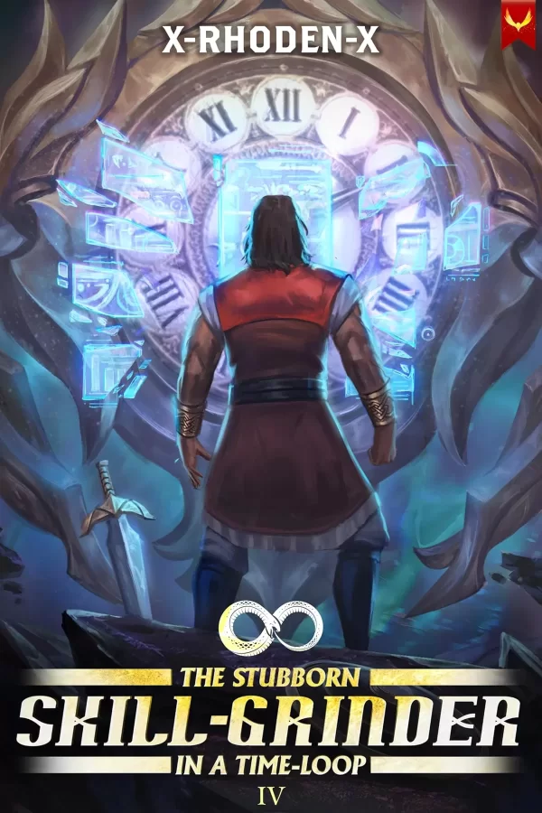 The Stubborn Skill-Grinder In a Time Loop 4 (The Stubborn Skill-Grinder In A Time Loop #4) by X-RHODEN-X