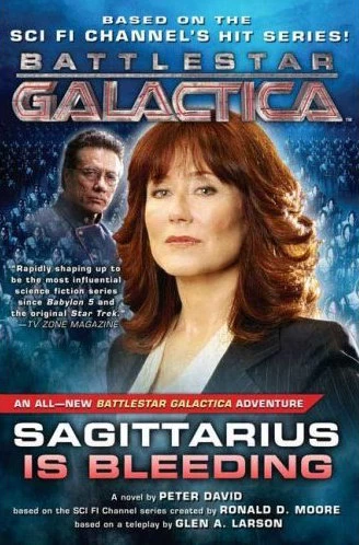 Sagittarius Is Bleeding (Battlestar Galactica (The New Series)) by Peter David