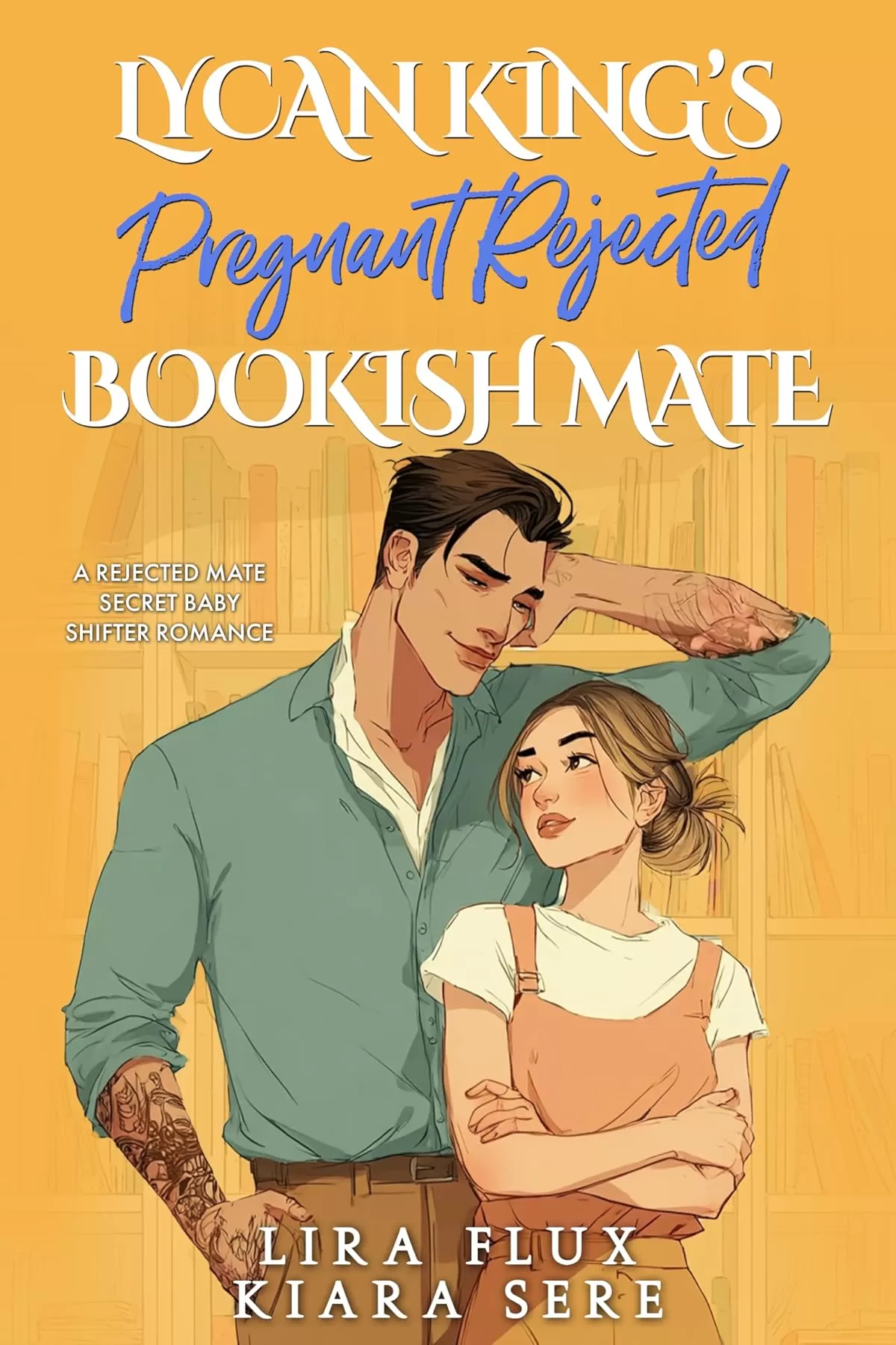 Lycan King’s Pregnant Rejected Bookish Mate: A Rejected Mate Secret Baby Shifter Romance (Possessive Small Town Alpha Kings #7) by Kiara Sere, Lira Flux