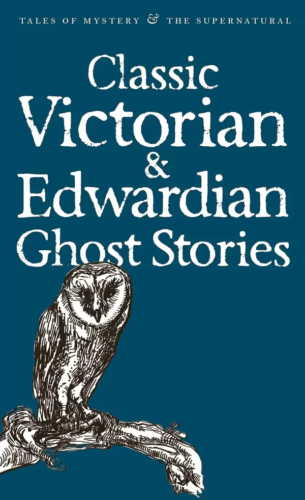 Classic Victorian & Edwardian Ghost Stories (Tales of Mystery & the Supernatural) by David Stuart Davies, Rex Collings