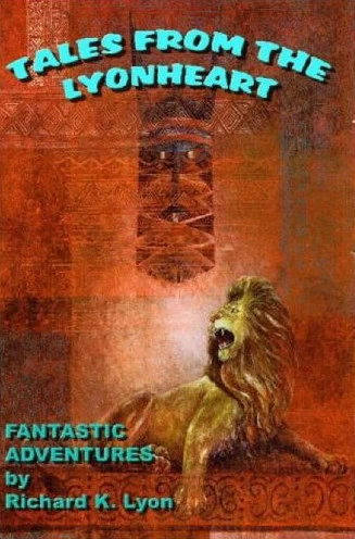 Tales from the Lyonheart by Richard K. Lyon