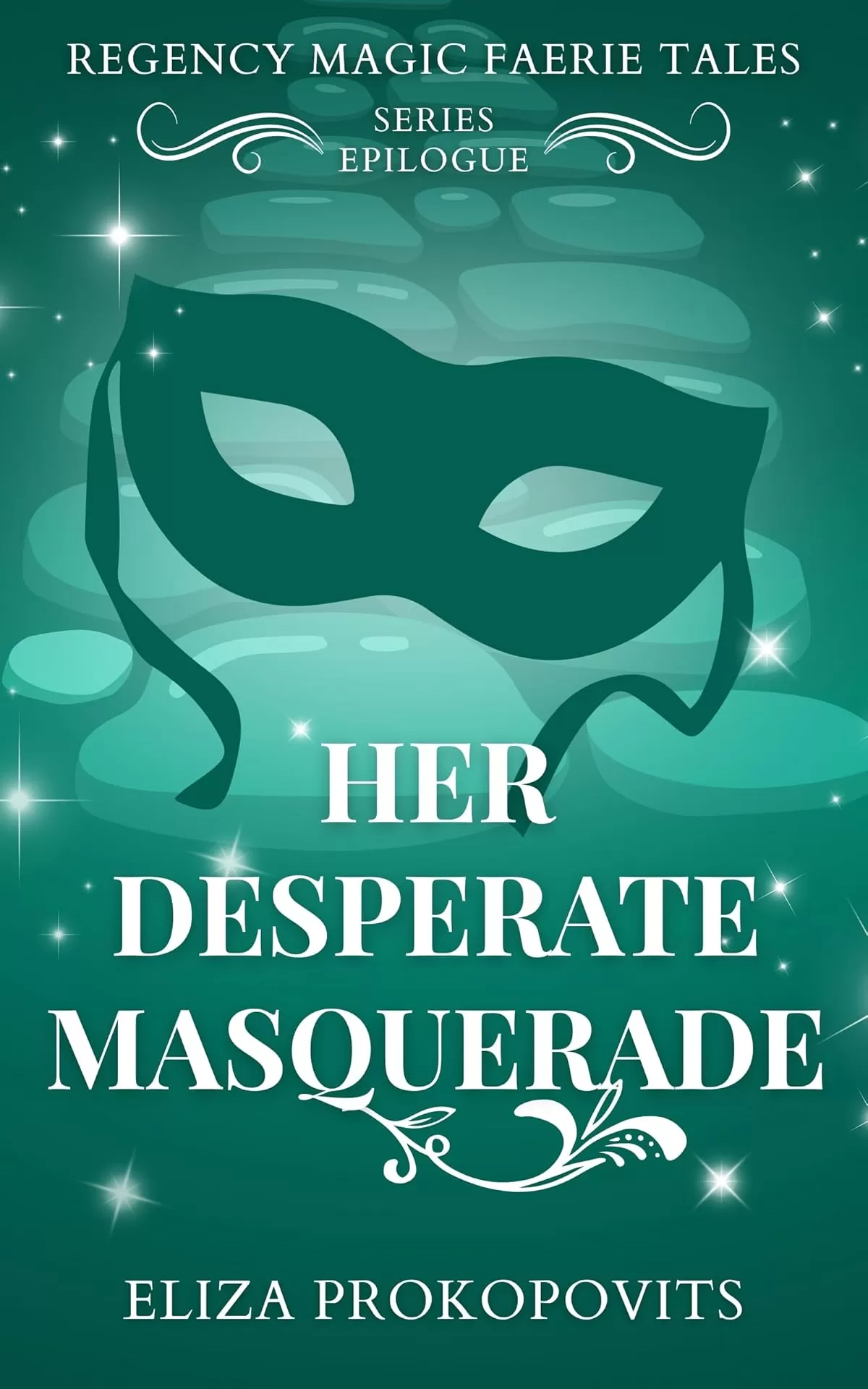 Her Desperate Masquerade (Regency Magic Faerie Tales) by Eliza Prokopovits