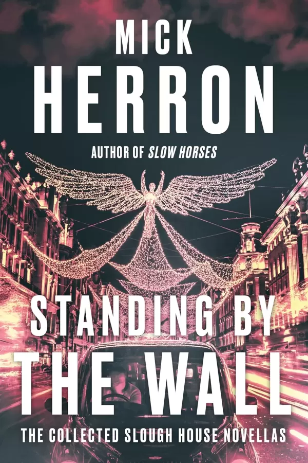 Standing by the Wall (Slough House #8.5) by Mick Herron