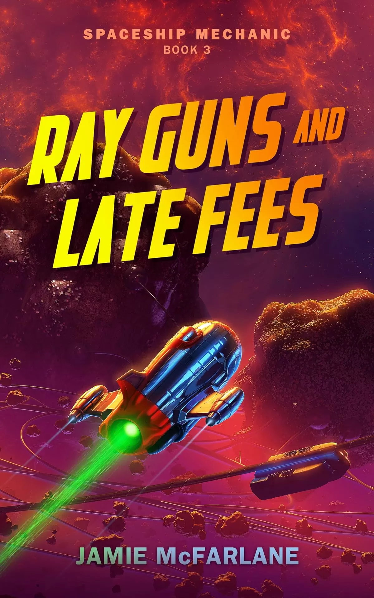 Ray Guns and Late Fees (Spaceship Mechanic #3) by Jamie McFarlane