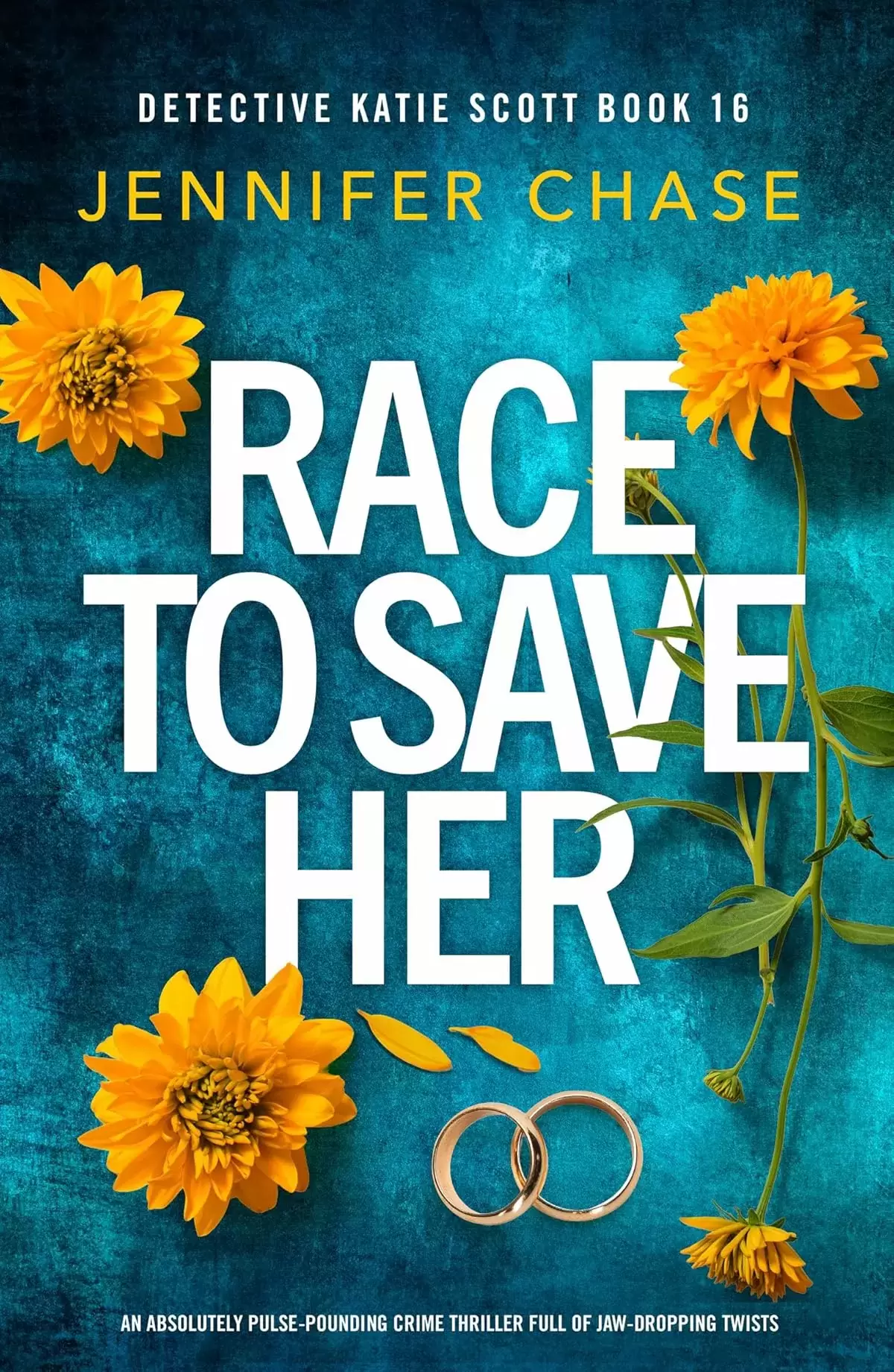Race to Save Her: An absolutely pulse-pounding crime thriller full of jaw-dropping twists (Detective Katie Scott #16) by Jennifer Chase