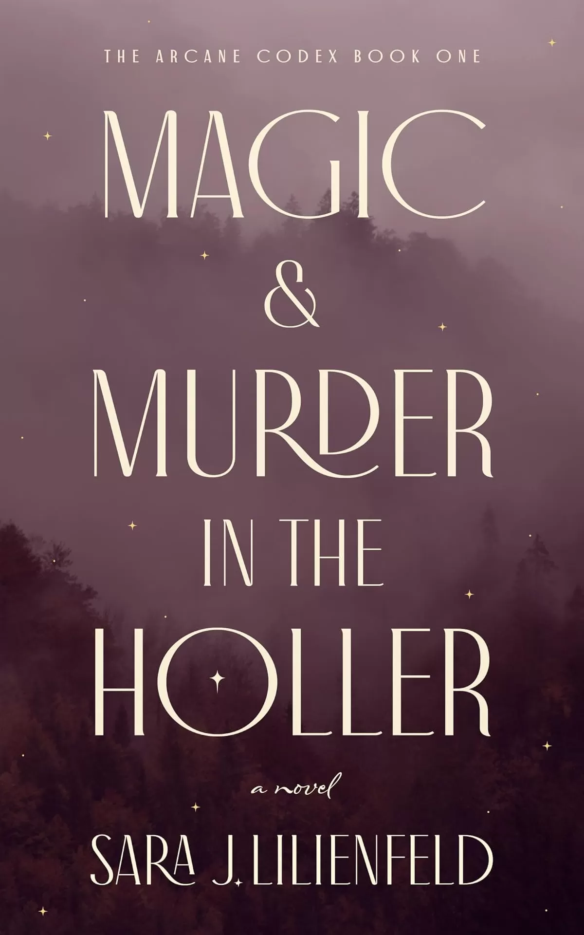Magic & Murder in the Holler (The Arcane Codex #1) by Sara J. Lilienfeld