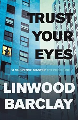 Trust Your Eyes by Linwood Barclay