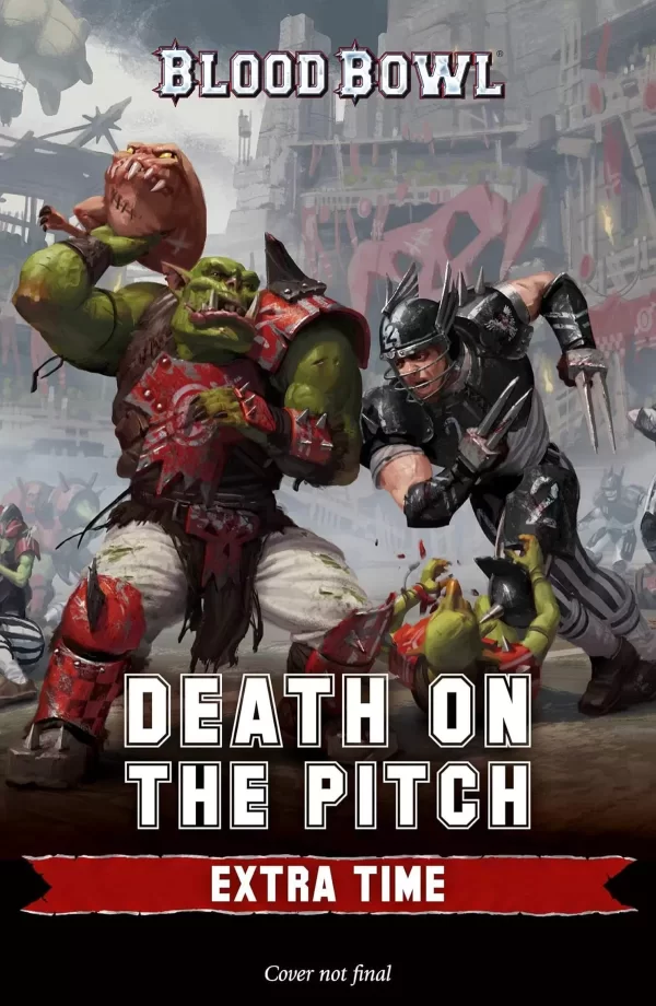 Death on the Pitch: Extra Time (Warhammer: Blood Bowl) by Guy Haley
