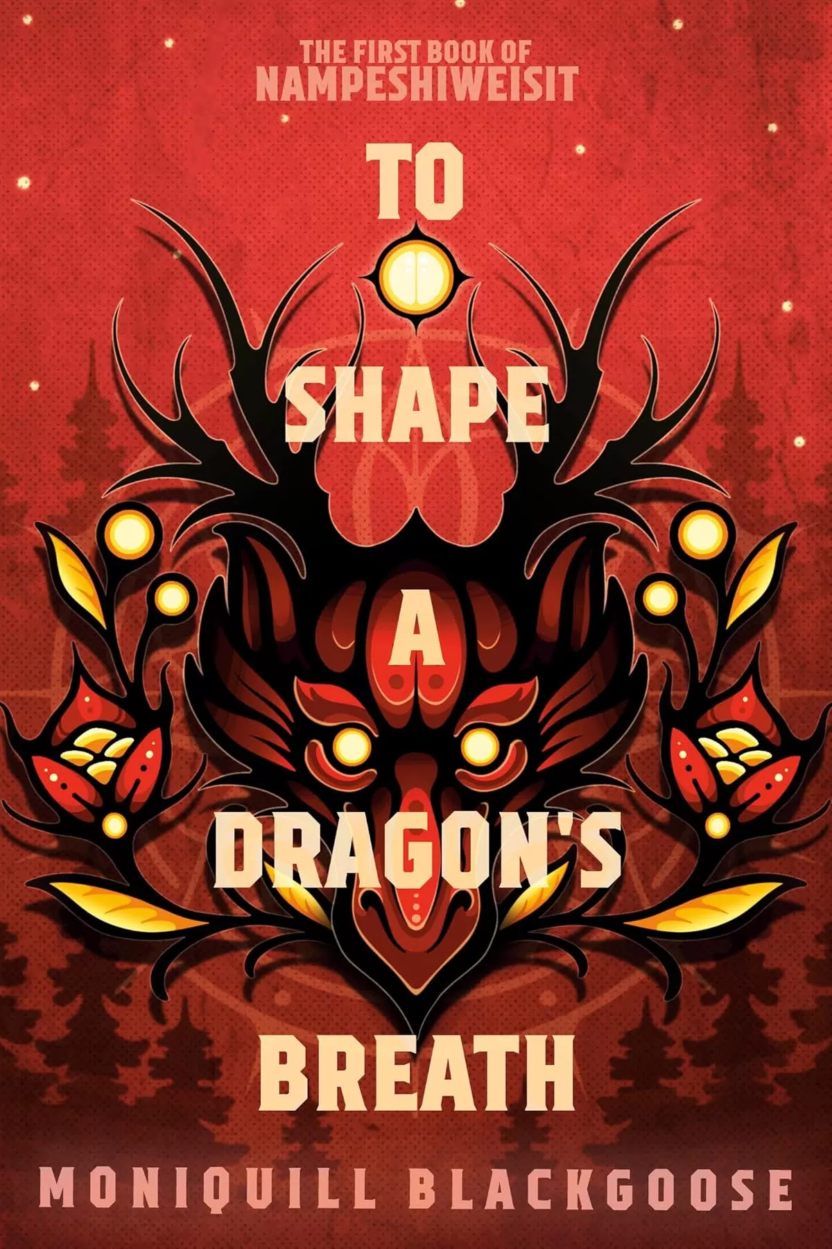 To Shape a Dragon's Breath (Nampeshiweisit #1) by Moniquill Blackgoose