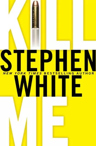 Kill Me (Dr. Alan Gregory #14) by Stephen White