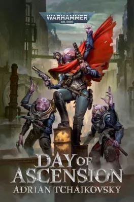 Day of Ascension (Warhammer 40,000) by Adrian Tchaikovsky