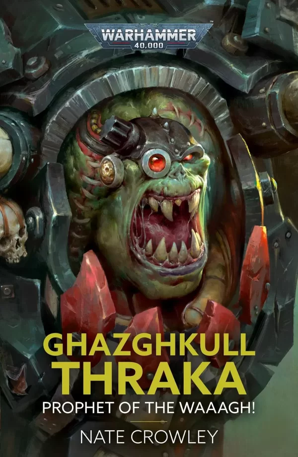 Ghazghkull Thraka: Prophet of the Waaagh! (Warhammer 40,000) by Nate Crowley