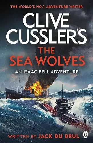 Clive Cussler The Sea Wolves (Isaac Bell #13) by Jack Du Brul, Clive Cussler