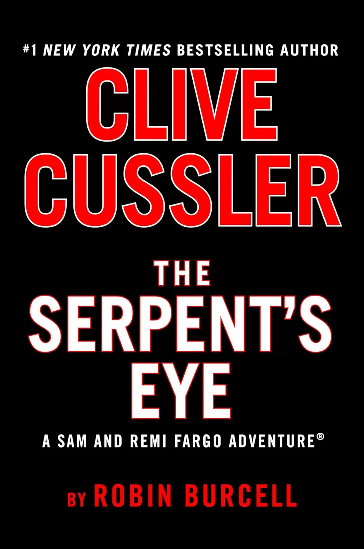 The Serpent's Eye (Sam and Remi Fargo Adventures #13) by Clive Cussler, Robin Burcell