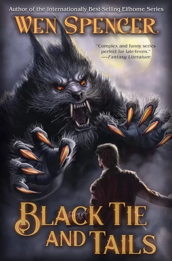 Black Tie and Tails (The Black Wolves of Boston #2) by Wen Spencer