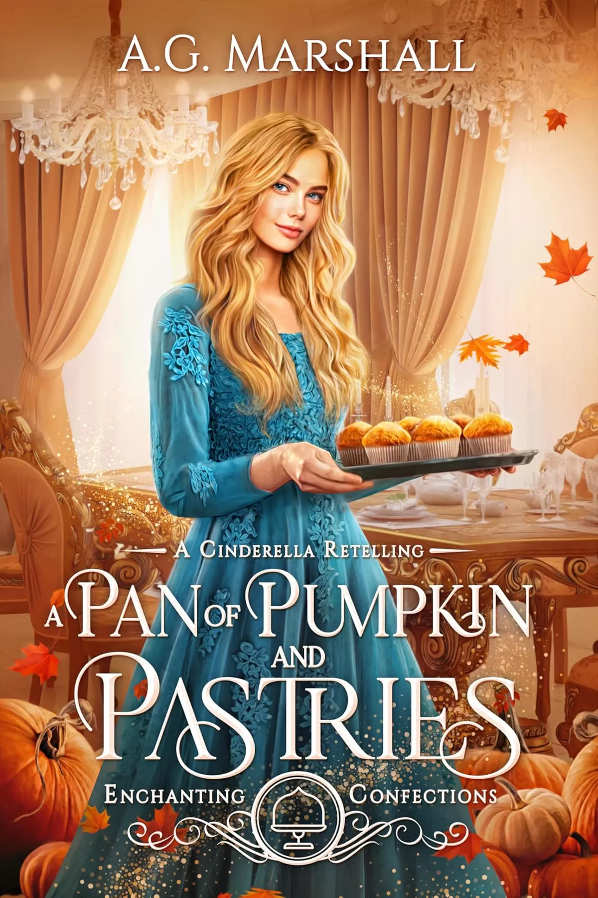 A Pan of Pumpkin and Pastries: A Cinderella Retelling (Enchanting Confections #4) by A. G. Marshall