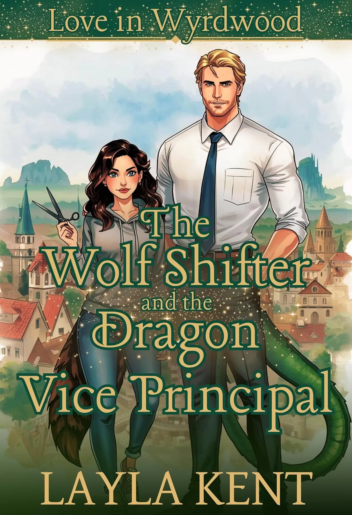 The Wolf Shifter and the Dragon Vice Principal (Love in Wyrdwood): A Cozy Paranormal Monster Romance (Love in Wyrdwood #3) by Layla Kent