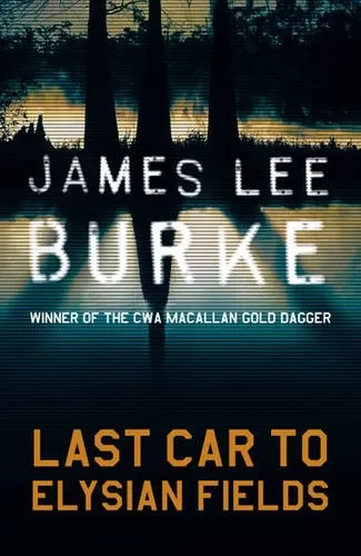 Last Car to Elysian Fields (Dave Robicheaux #13) by James Lee Burke
