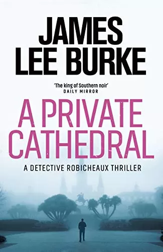 A Private Cathedral (Dave Robicheaux #23) by James Lee Burke