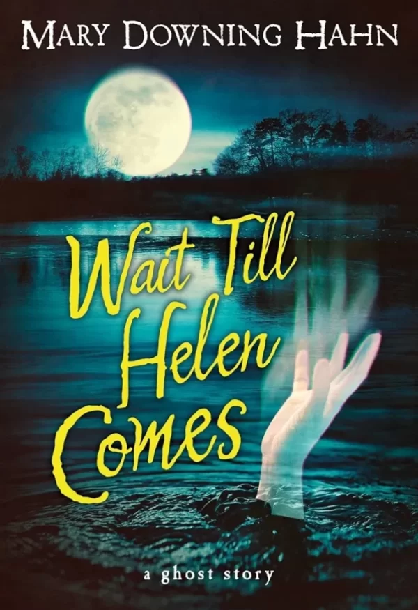 Wait till Helen Comes by Mary Downing Hahn