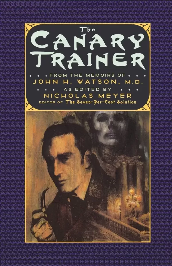 The Canary Trainer (The Journals of John H. Watson, M.D. #3) by Nicholas Meyer