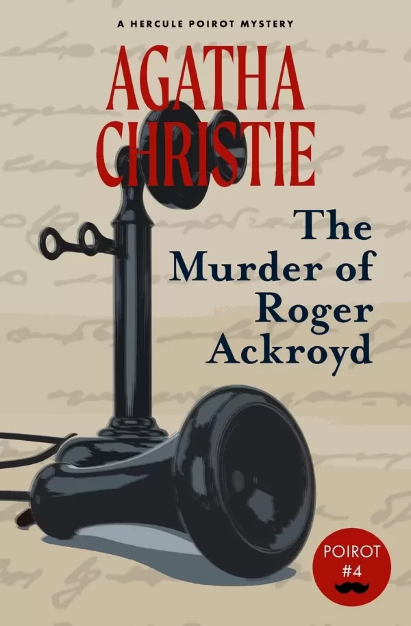 The Murder of Roger Ackroyd (Hercule Poirot #4) by Agatha Christie
