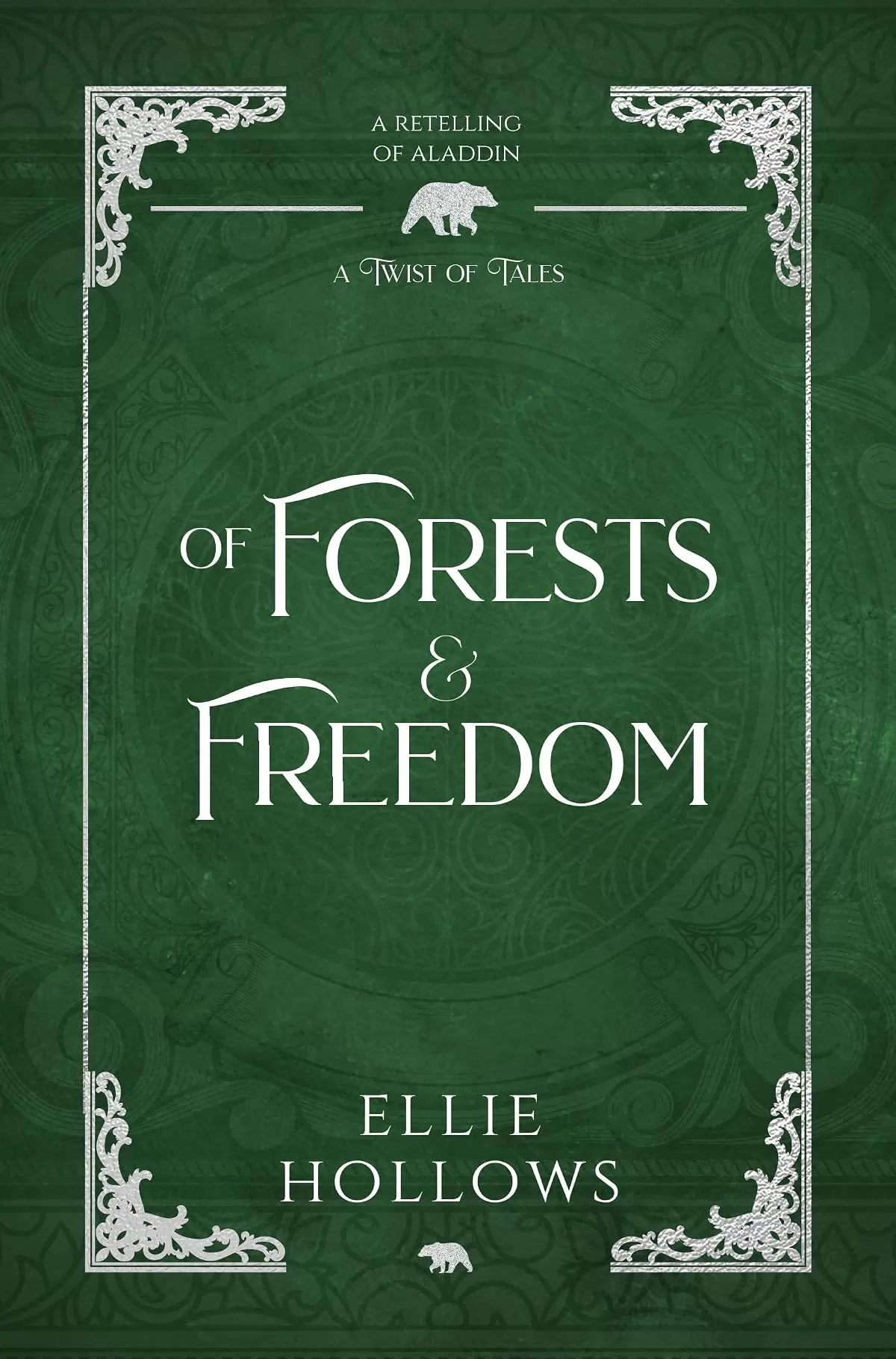 Of Forests and Freedom: An Aladdin Retelling (A Twist of Tales #12) by Ellie Hollows