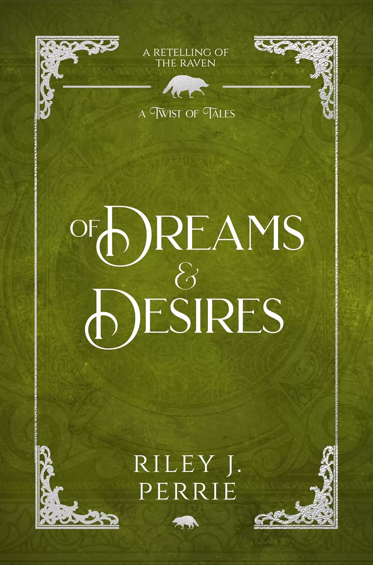 Of Dreams and Desires: Retelling of the Raven (A Twist of Tales #7) by Riley Perrie