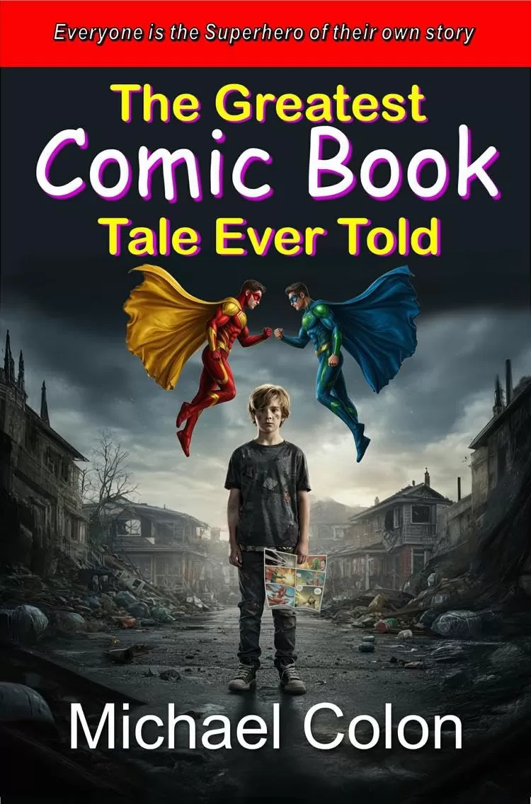 The Greatest Comic Book Tale Ever Told by Michael Colon