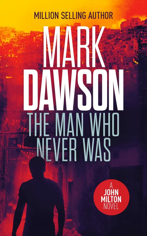 The Man Who Never Was (John Milton #16) by Mark Dawson