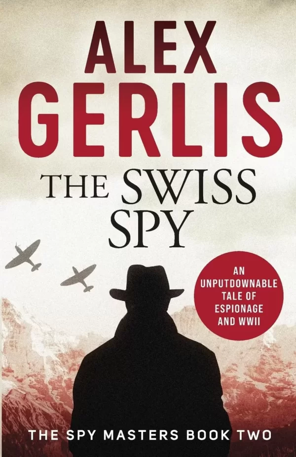 The Swiss Spy (Spy Masters #2) by Alex Gerlis