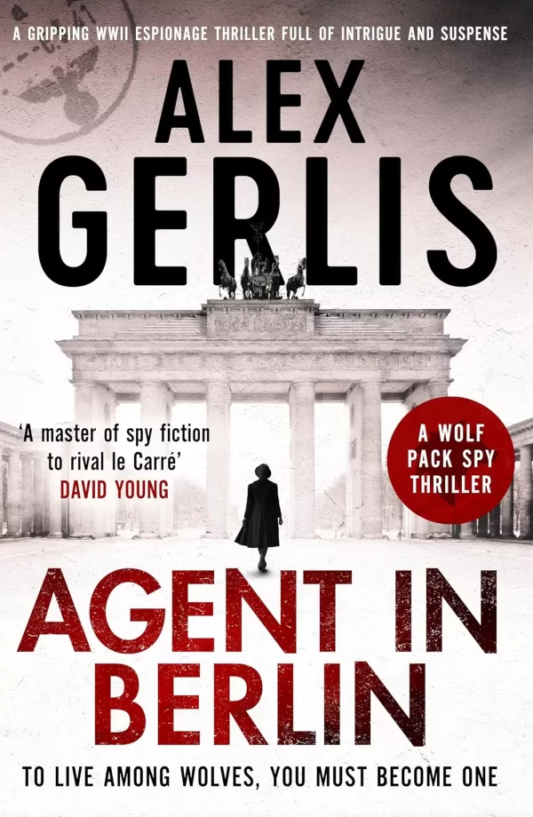 Agent in Berlin (Wolf Pack Spies #1) by Alex Gerlis
