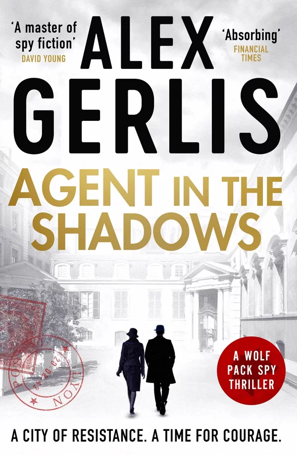 Agent in the Shadows (Wolf Pack Spies #3) by Alex Gerlis