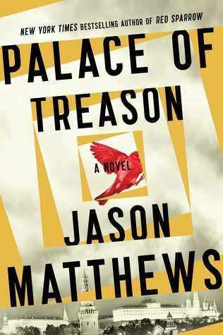 Palace of Treason (The Red Sparrow Trilogy #2) by Jason Matthews