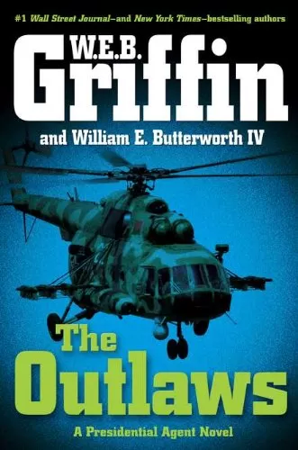 The Outlaws (Presidential Agent #6) by W.E.B. Griffin, William E. Butterworth IV