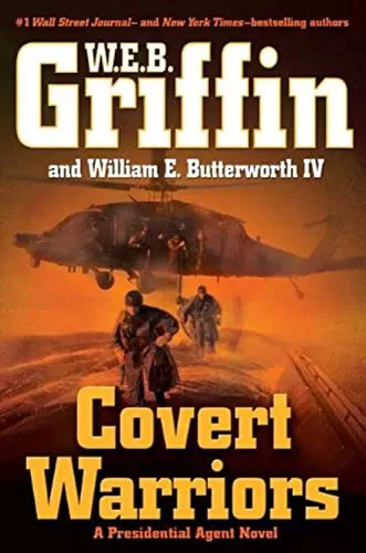 Covert Warriors (Presidential Agent #7) by W.E.B. Griffin, William E. Butterworth IV