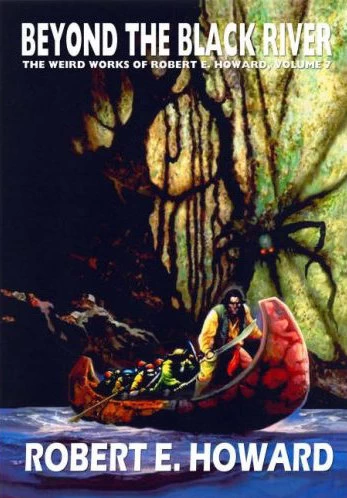 Beyond the Black River (The Weird Works of Robert E. Howard #7) by Robert E. Howard
