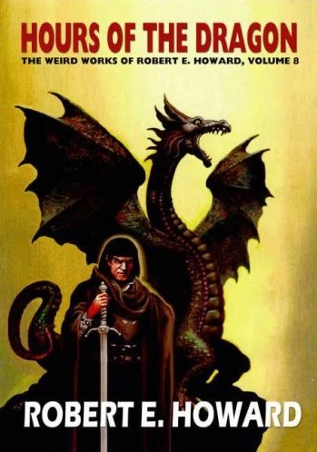 Hours of the Dragon (The Weird Works of Robert E. Howard #8) by Robert E. Howard