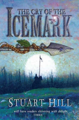 The Cry of the Icemark (The Icemark Chronicles #1) by Stuart Hill