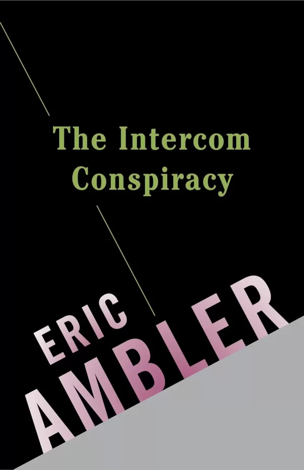 The Intercom Conspiracy (Charles Latimer #2) by Eric Ambler