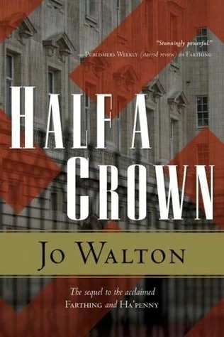 Half a Crown (Small Change #3) by Jo Walton