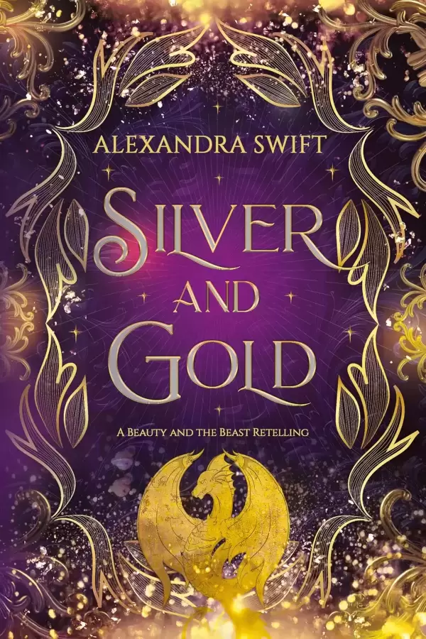 Silver and Gold: A Beauty and the Beast Retelling (Fairytales After Midnight #1) by Alexandra Swift