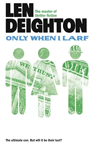 Only When I Laugh by Len Deighton