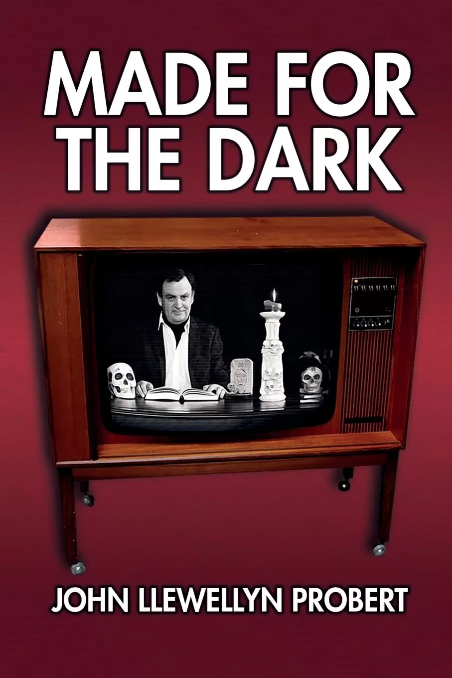 Made for the Dark by John Llewellyn Probert