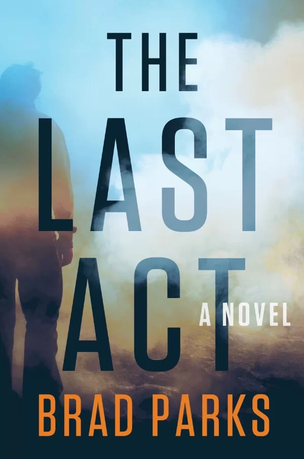 The Last Act (The Last Act #1) by Brad Parks